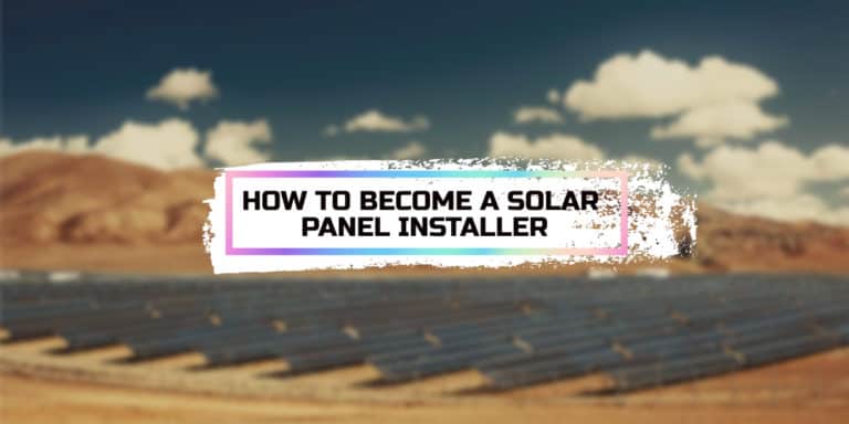 How to Become a Solar Panel Installer
